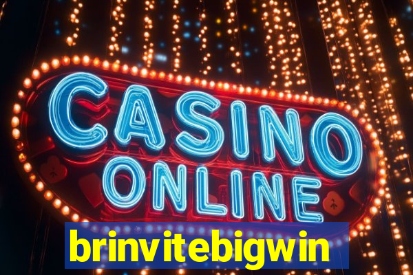 brinvitebigwin