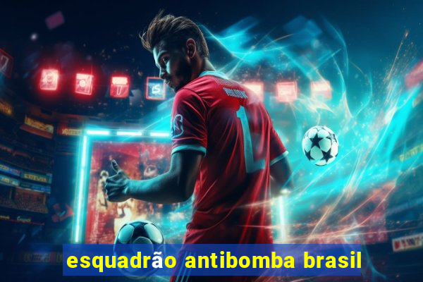esquadrão antibomba brasil