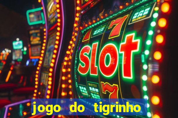 jogo do tigrinho fortune tiger demo