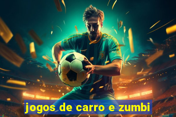 jogos de carro e zumbi