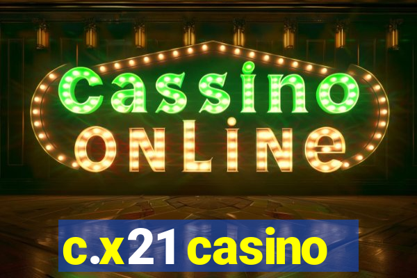 c.x21 casino