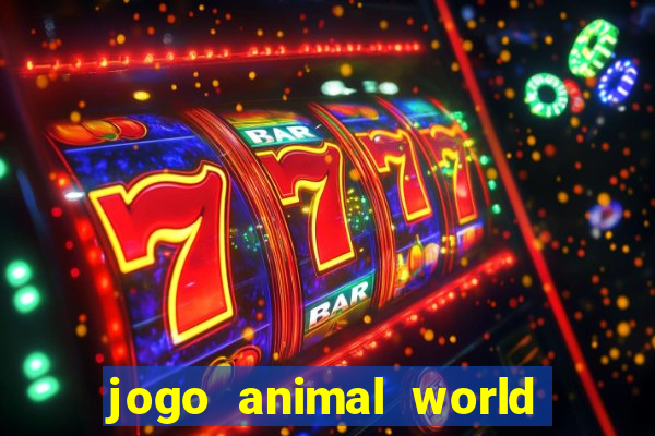jogo animal world paga mesmo