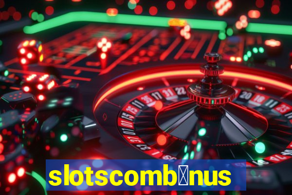 slotscomb么nus