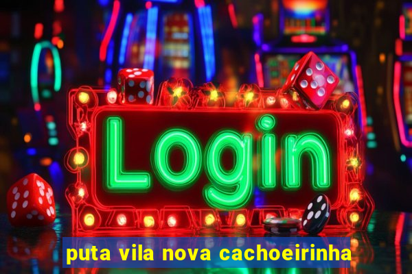 puta vila nova cachoeirinha