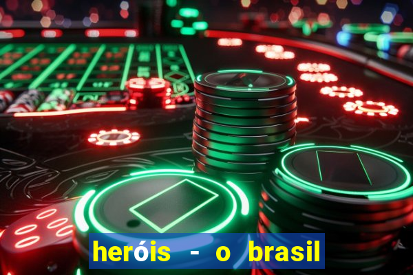 heróis - o brasil na segunda guerra mundial filme completo