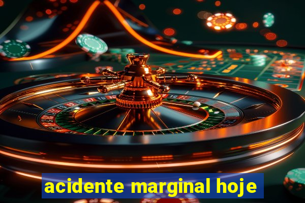 acidente marginal hoje