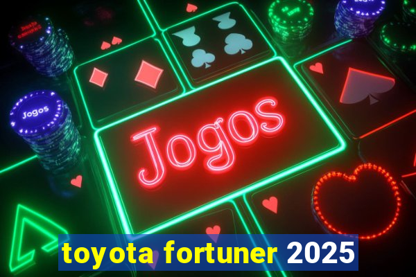 toyota fortuner 2025