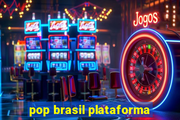 pop brasil plataforma