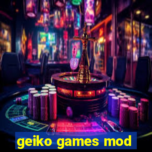 geiko games mod