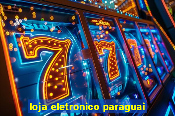 loja eletronico paraguai