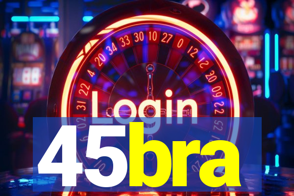 45bra