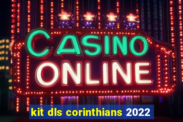 kit dls corinthians 2022