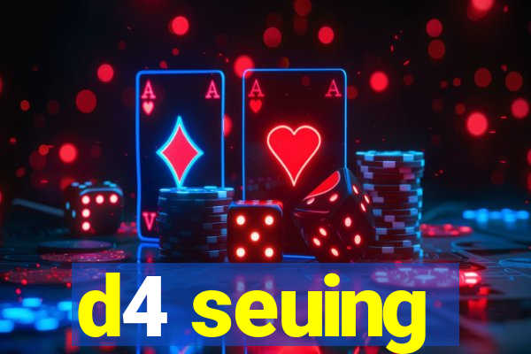 d4 seuing