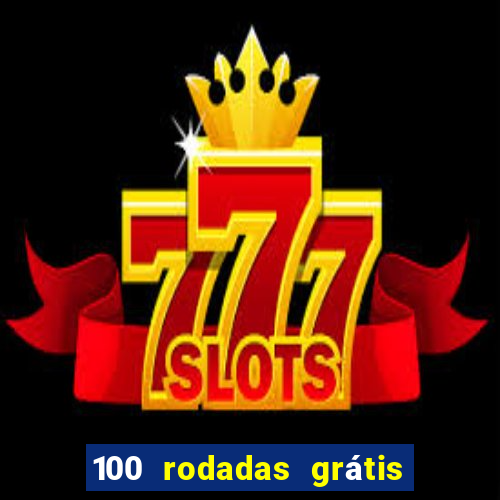 100 rodadas grátis no cadastro