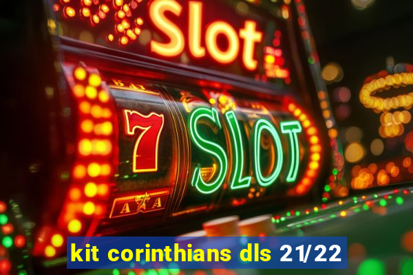kit corinthians dls 21/22