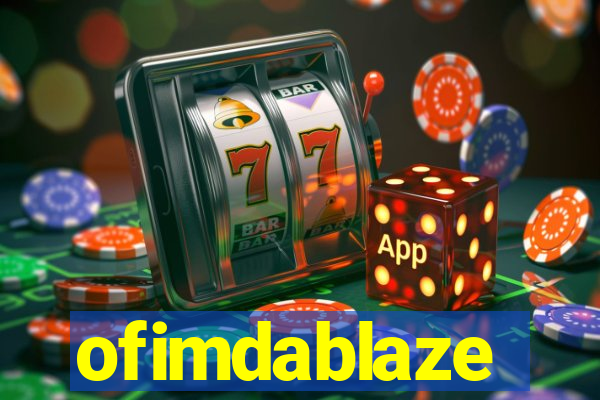 ofimdablaze