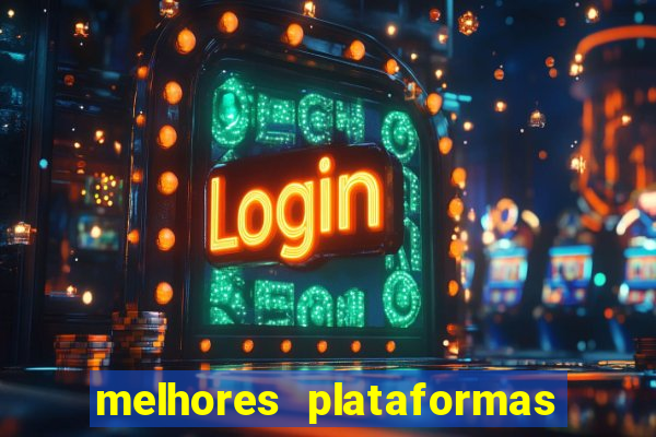 melhores plataformas de jogos do tigre