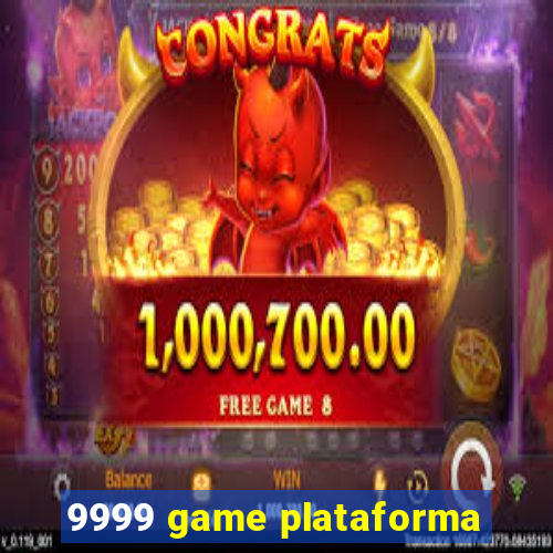 9999 game plataforma