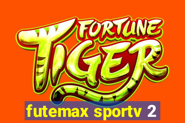 futemax sportv 2