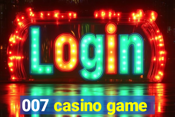 007 casino game
