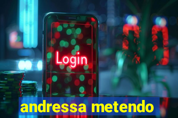 andressa metendo