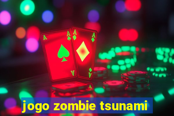 jogo zombie tsunami