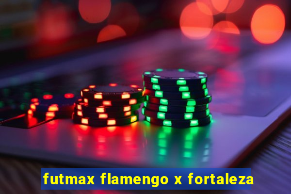 futmax flamengo x fortaleza