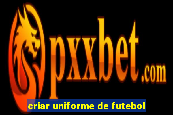 criar uniforme de futebol