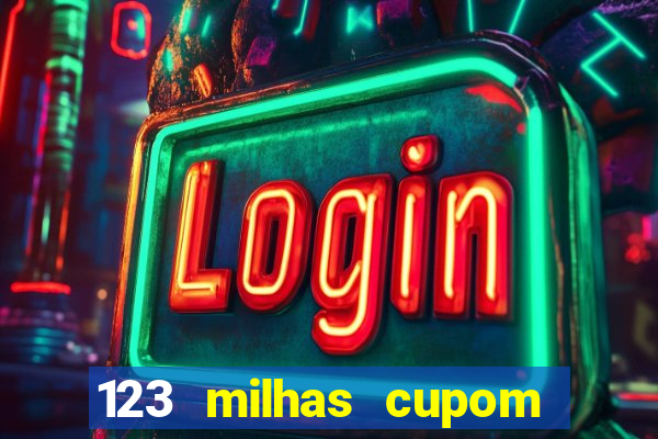 123 milhas cupom de desconto