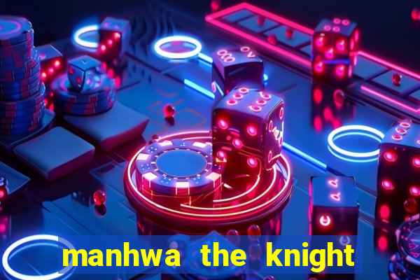 manhwa the knight king who returned with a god