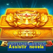 Assistir novela Alma gêmea online grátis