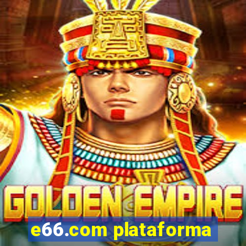 e66.com plataforma