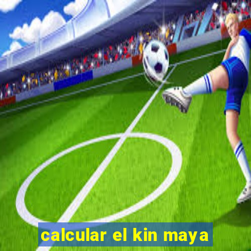 calcular el kin maya