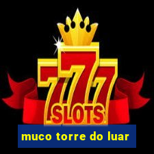 muco torre do luar