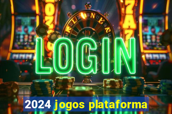 2024 jogos plataforma