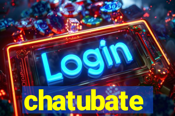 chatubate