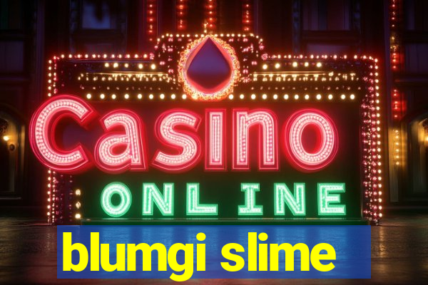 blumgi slime