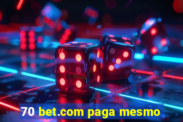 70 bet.com paga mesmo