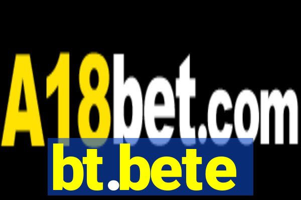 bt.bete