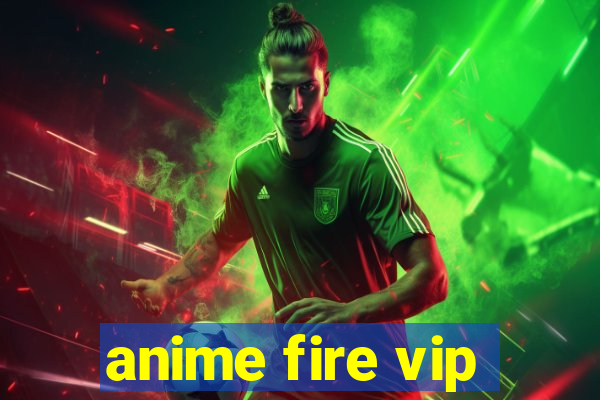 anime fire vip