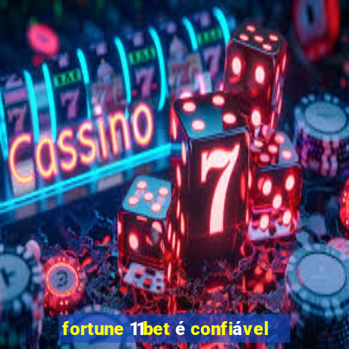 fortune 11bet é confiável