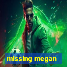 missing megan