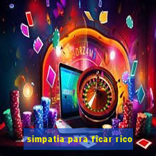 simpatia para ficar rico