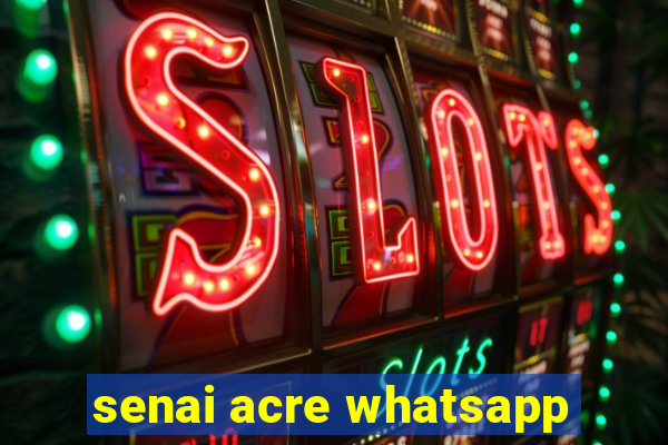 senai acre whatsapp