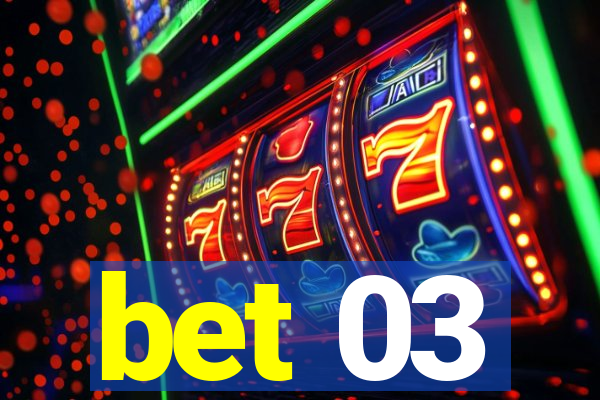 bet 03