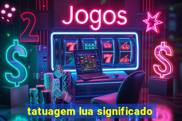 tatuagem lua significado