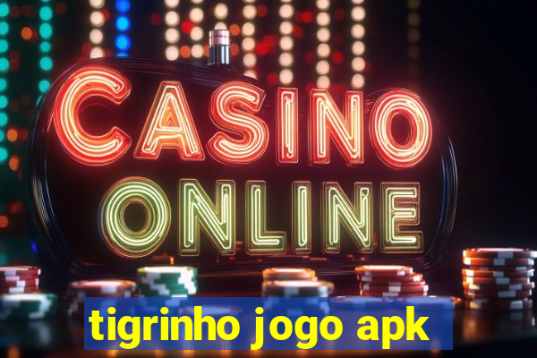 tigrinho jogo apk