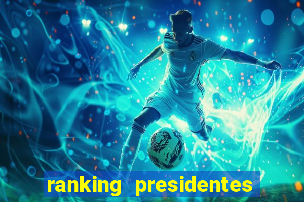 ranking presidentes do brasil