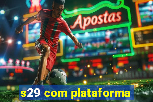 s29 com plataforma