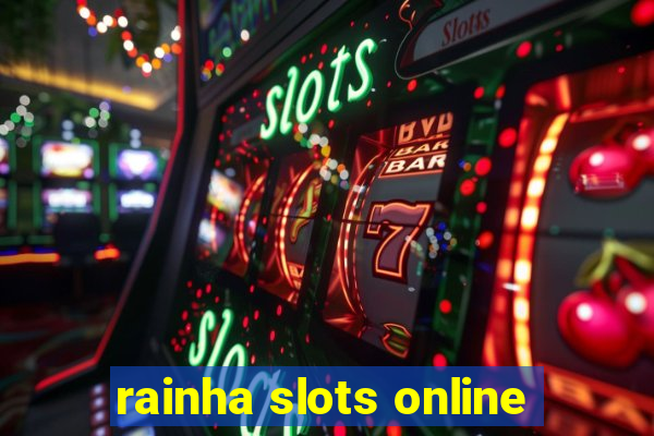 rainha slots online